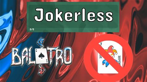 balatro jokerless|No Jokers Here! Rising to the Jokerless Challenge .